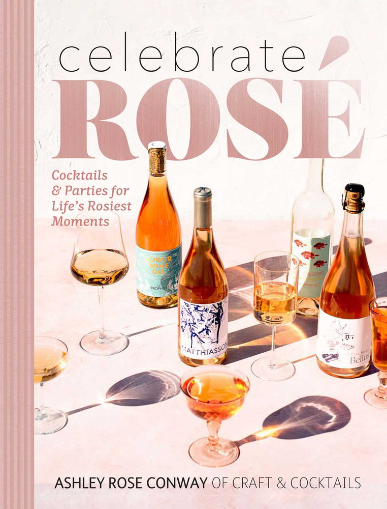 Celebrate Rose: Cocktails & Parties for Life's Rosiest Moments - Books - Image - Pop Weasel