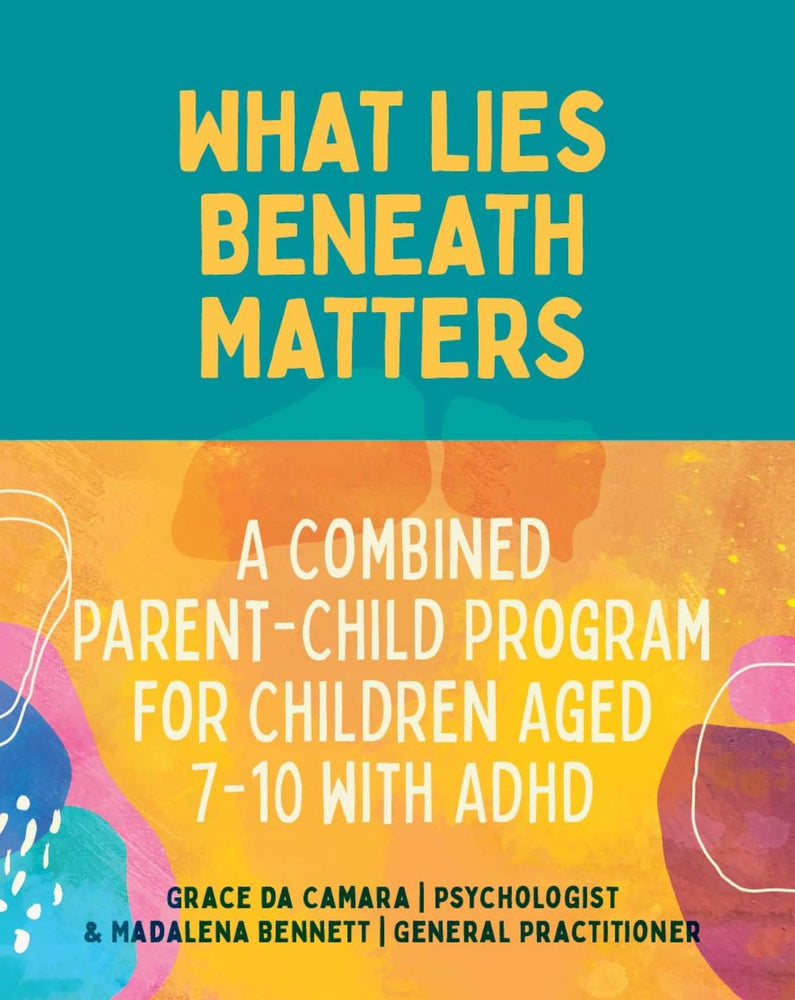 What Lies Beneath Matters: A Combined Parent-Child Program for Children aged 7-10 with ADHD - Books - Image - Pop Weasel