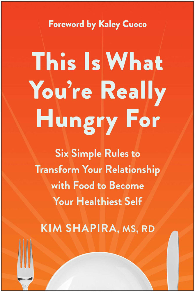 This Is What You're Really Hungry For: Six Simple Rules to Transform Your Relationship with Food to Become Your Healthiest Self - Books - Image - Pop Weasel