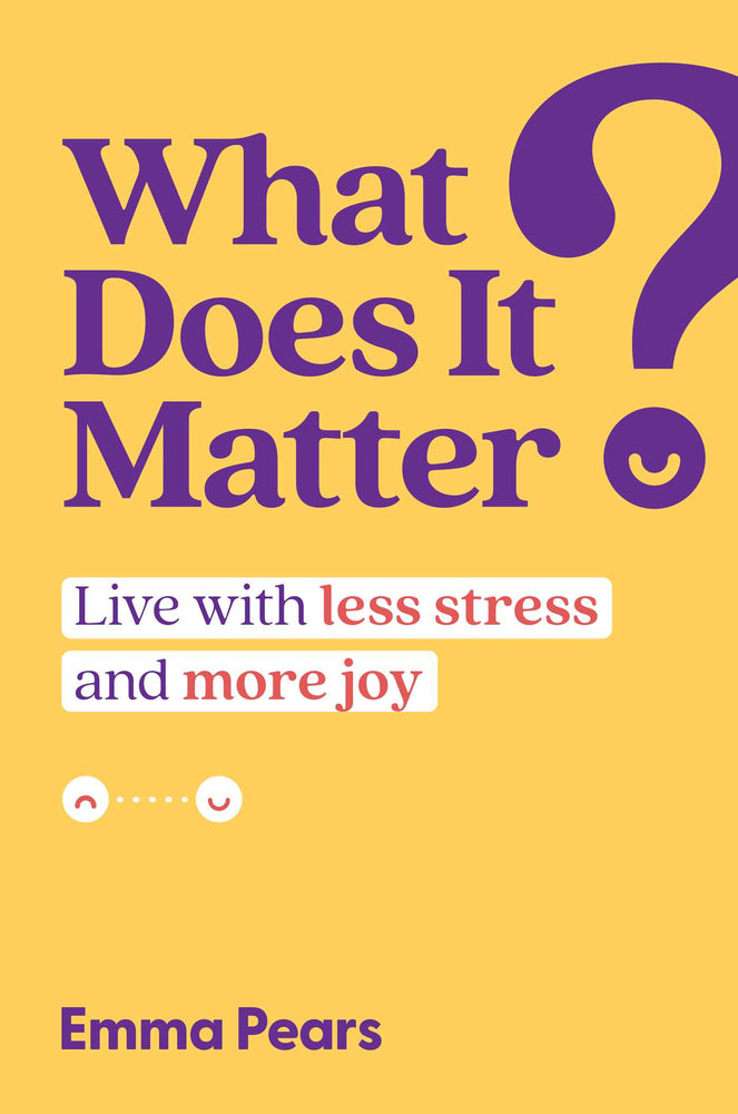 What Does It Matter?: Live with Less Stress and More Joy - Books - Image - Pop Weasel