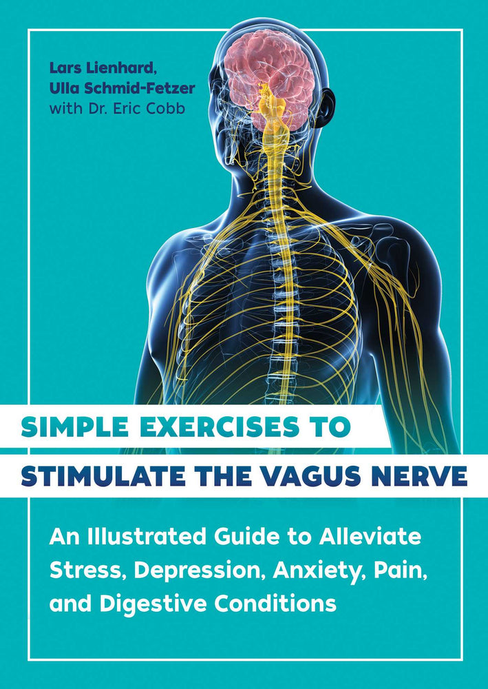 Simple Exercises to Stimulate the Vagus Nerve: An Illustrated Guide to Alleviate Stress, Depression, Anxiety, Pain, and Digestive Conditions - Books - Image - Pop Weasel