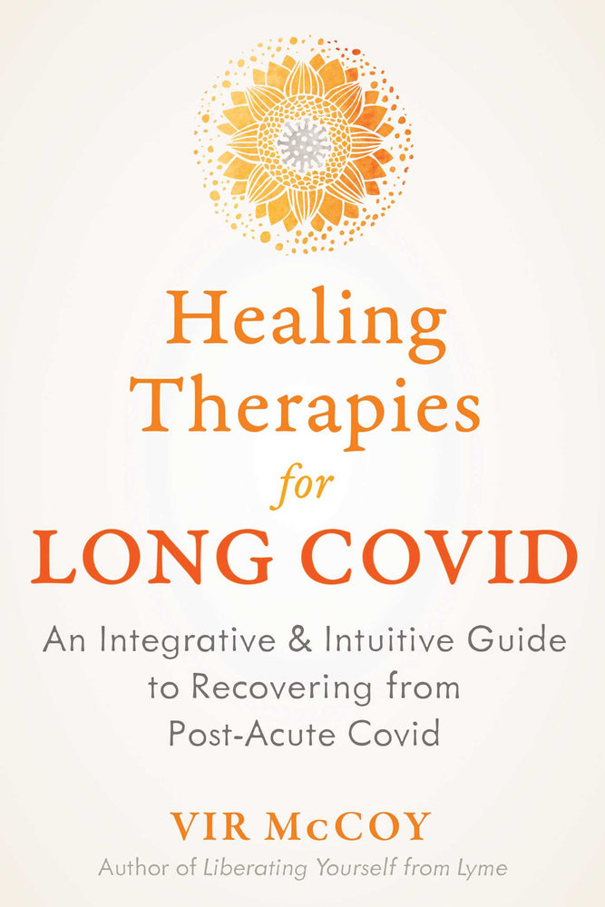Healing Therapies for Long Covid: An Integrative and Intuitive Guide to Recovering from Post-Acute Covid - Books - Image - Pop Weasel