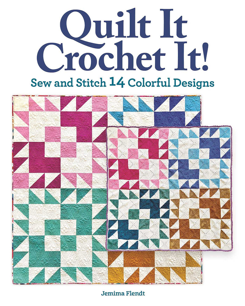 Quilt It, Crochet It!: Sew and Stitch 14 Colorful Designs - Books - Image - Pop Weasel