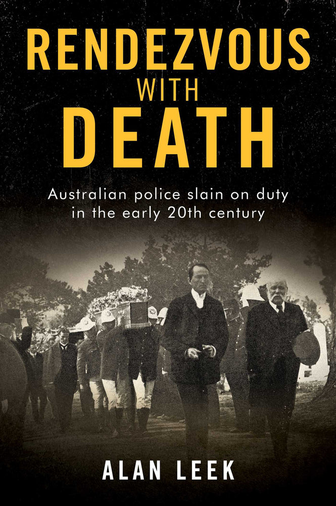 Rendezvous with Death: Australian Police Slain on Duty in the early 20th century - Books - Image - Pop Weasel
