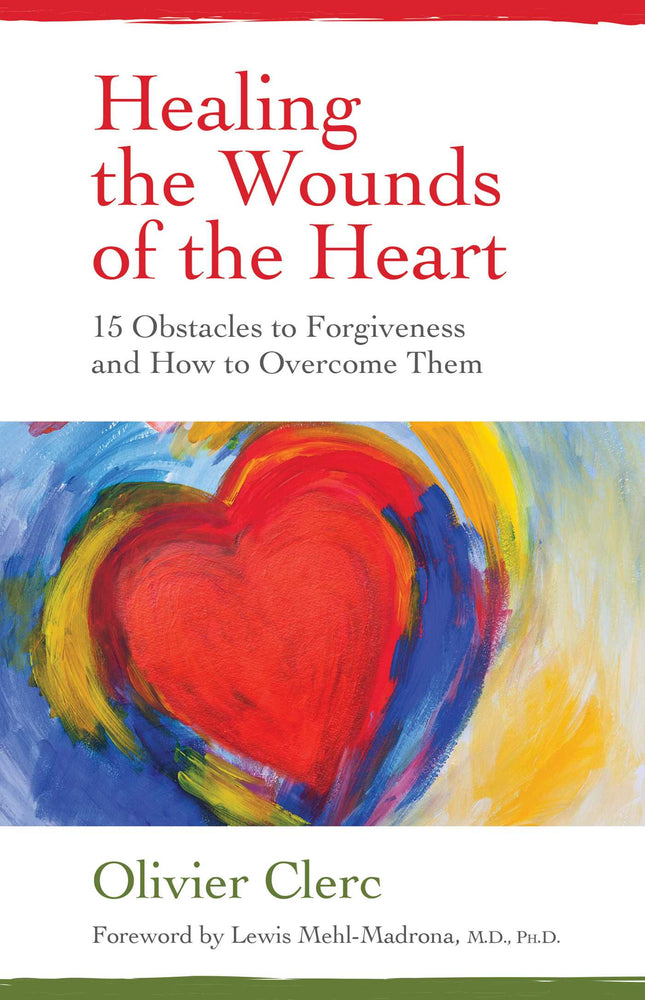 Healing the Wounds of the Heart: 15 Obstacles to Forgiveness and How to Overcome Them - Books - Image - Pop Weasel