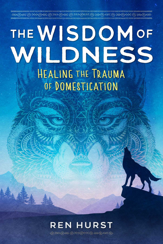The Wisdom of Wildness: Healing the Trauma of Domestication - Books - Image - Pop Weasel