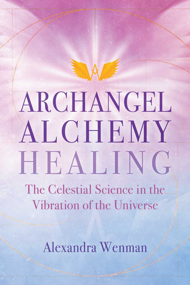 Archangel Alchemy Healing: The Celestial Science in the Vibration of the Universe - Books - Image - Pop Weasel