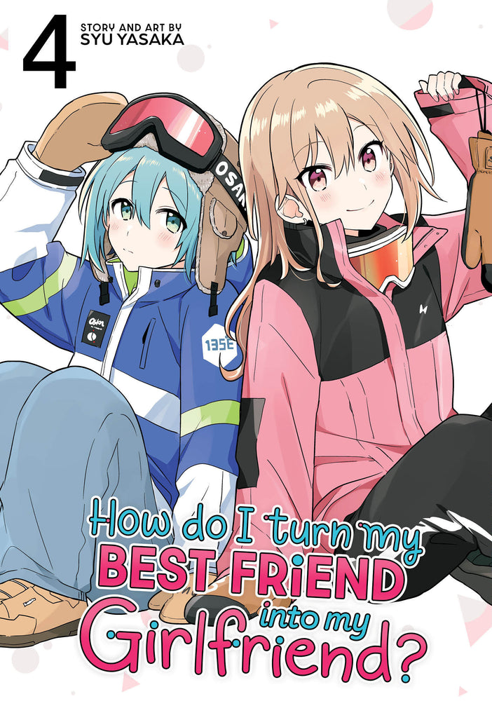 How Do I Turn My Best Friend Into My Girlfriend? Vol. 4 - Image - Manga - Image - Pop Weasel