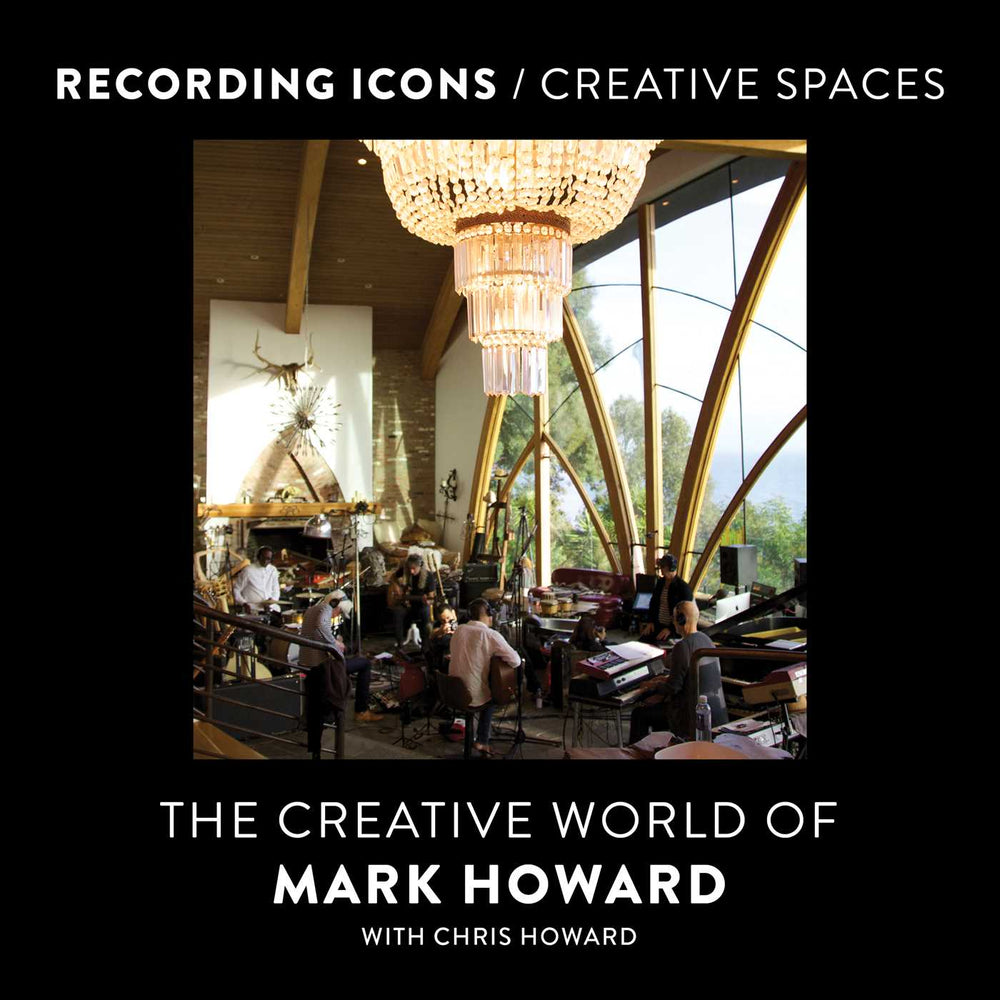 Recording Icons / Creative Spaces: The Creative World of Mark Howard - Books - Image - Pop Weasel