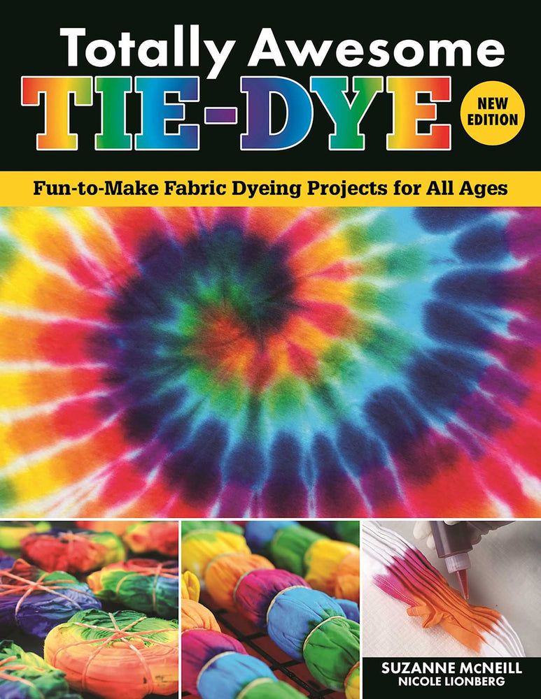 Totally Awesome Tie-Dye, New Edition: Fun-to-Make Fabric Dyeing Projects for All Ages - Books - Image - Pop Weasel