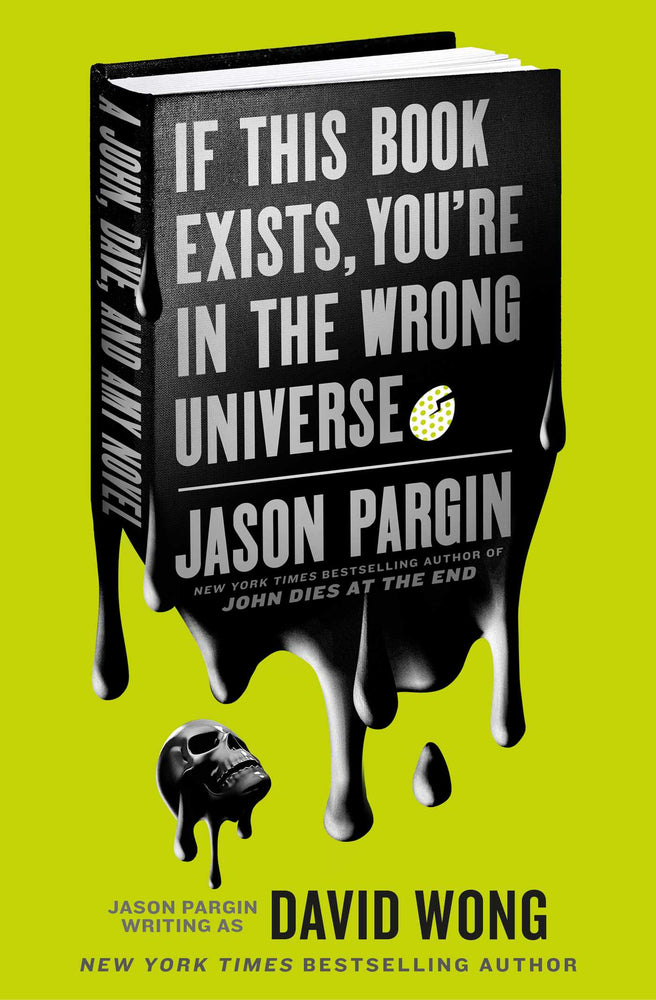 John Dies at the End - If This Book Exists, You're in the Wrong Universe - Books - Image - Pop Weasel