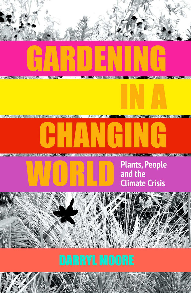 Gardening in a Changing World: Plants, People and the Climate Crisis - Books - Image - Pop Weasel