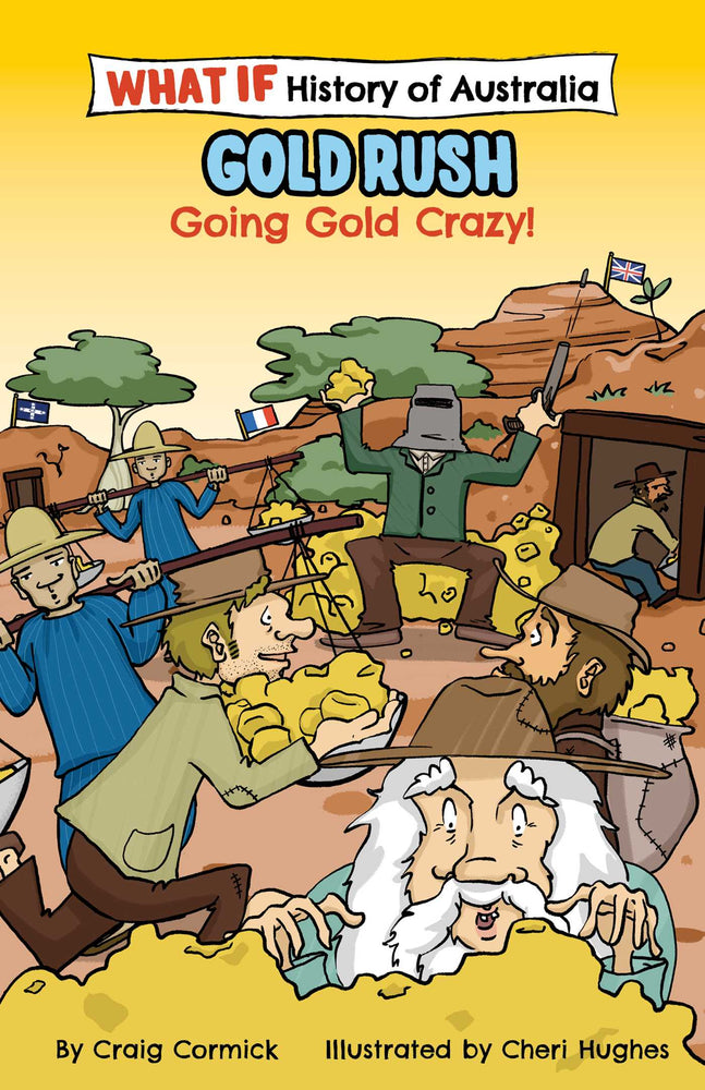 The What If Histories of Australia: Gold Rush: Going Gold Crazy - Childrens Books - Image - Pop Weasel