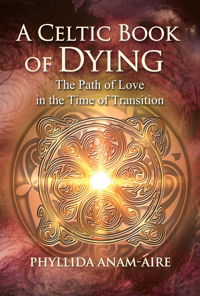 A Celtic Book of Dying: The Path of Love in the Time of Transition - Books - Image - Pop Weasel