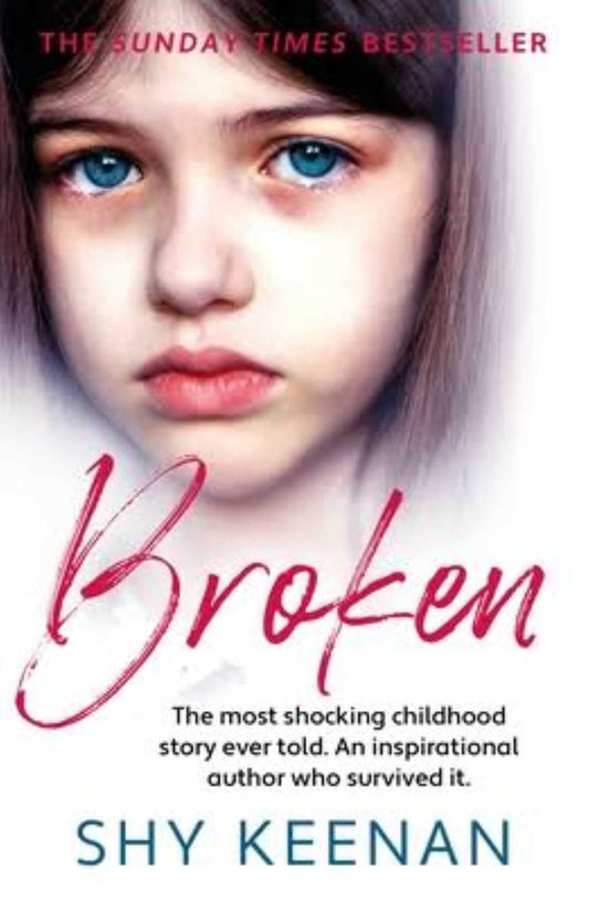 Broken: The most shocking childhood story ever told. An inspirational author who survived it