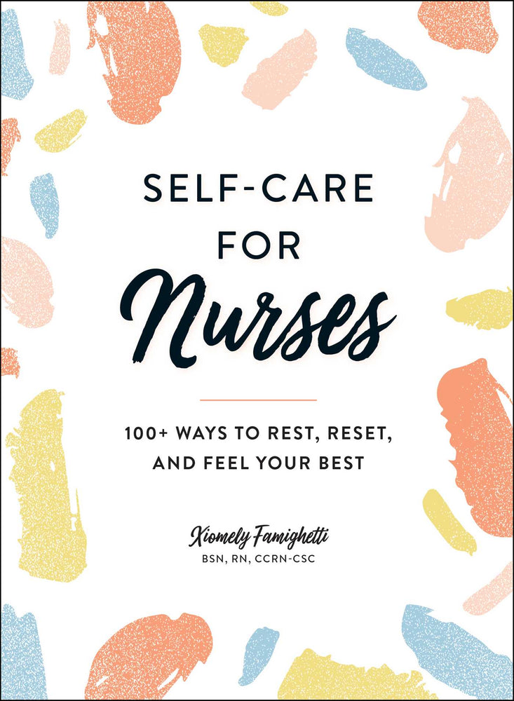 Self-Care for Nurses: 100+ Ways to Rest, Reset, and Feel Your Best - Books - Image - Pop Weasel
