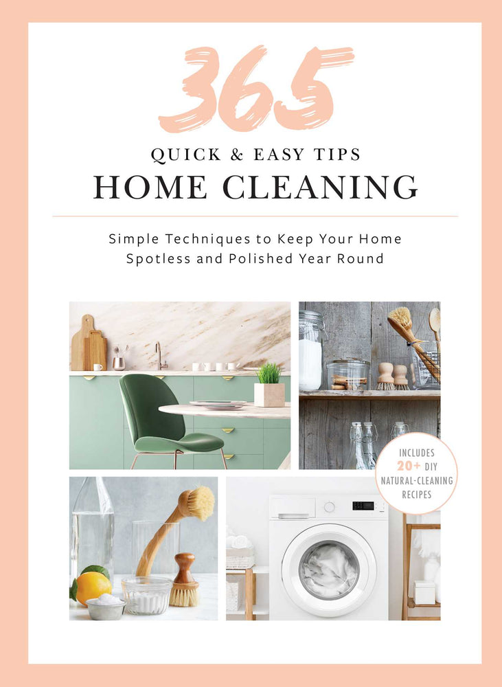 365 Quick & Easy Tips: Home Cleaning: Simple Techniques to Keep Your Home Spotless and Polished Year Round - Books - Image - Pop Weasel