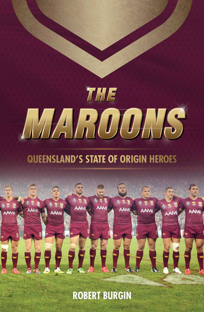 The Maroons: Queensland's State of Origin heroes - Books - Image - Pop Weasel