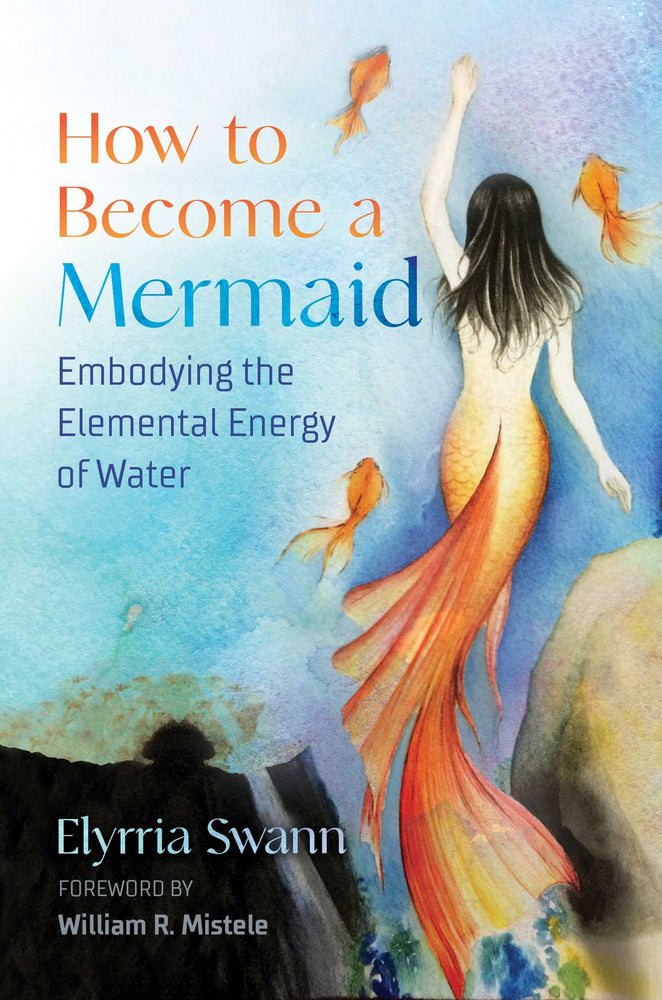 How to Become a Mermaid: Embodying the Elemental Energy of Water - Books - Image - Pop Weasel