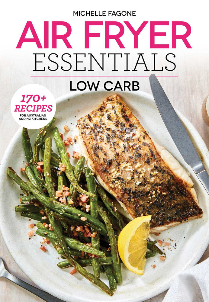 Air Fryer Essentials: Low Carb: 170+ recipes for Australian and NZ kitchens - Books - Image - Pop Weasel