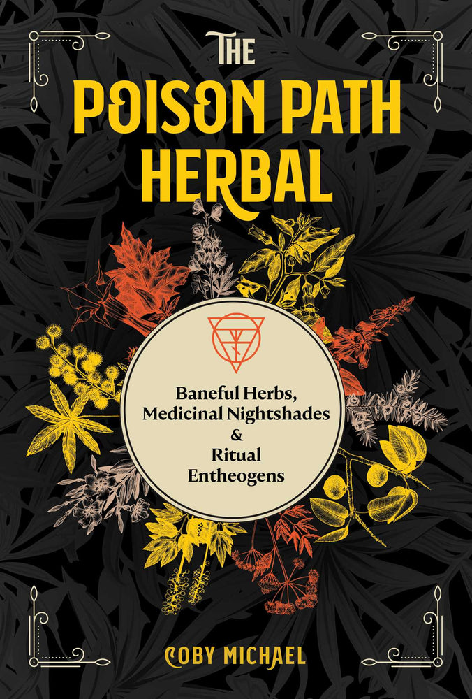 The Poison Path Herbal: Baneful Herbs, Medicinal Nightshades, and Ritual Entheogens - Books - Image - Pop Weasel