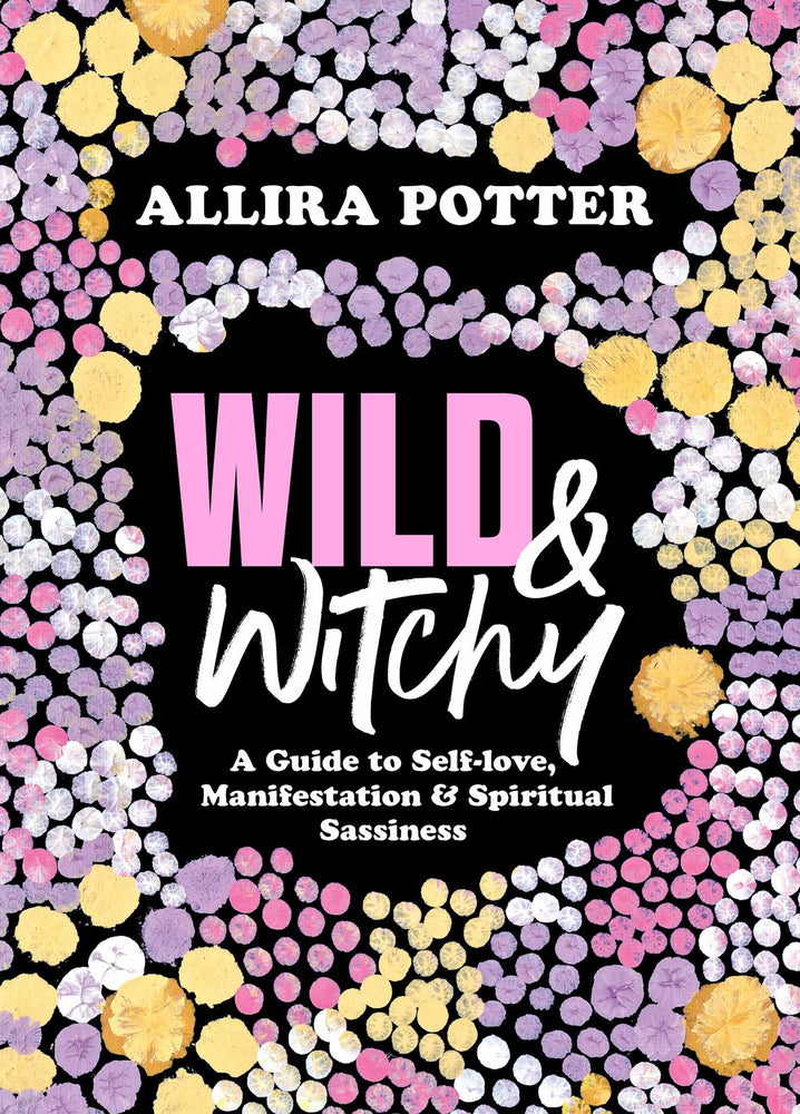 Wild & Witchy: A Guide to Self-love, Manifestation and Spiritual Sassiness - Books - Image - Pop Weasel