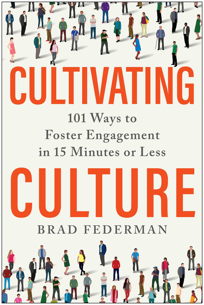 Cultivating Culture: 101 Ways to Foster Engagement in 15 Minutes or Less - Books - Image - Pop Weasel