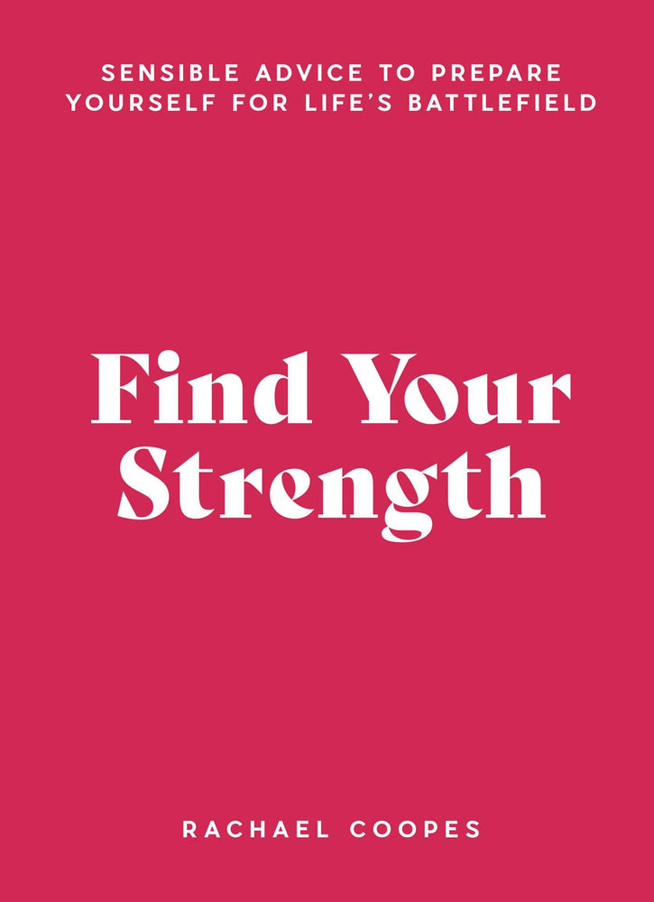 Find Your Strength: Sensible advice to prepare yourself for life's battlefield: Sensible advice to prepare yourself for life's battlefield - Books - Image - Pop Weasel