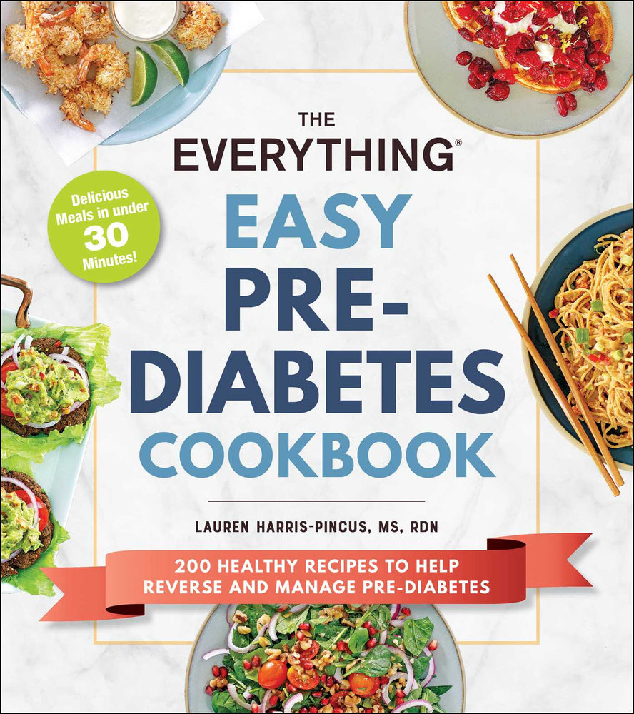 The Everything Easy Pre-Diabetes Cookbook: 200 Healthy Recipes to Help Reverse and Manage Pre-Diabetes - Books - Image - Pop Weasel