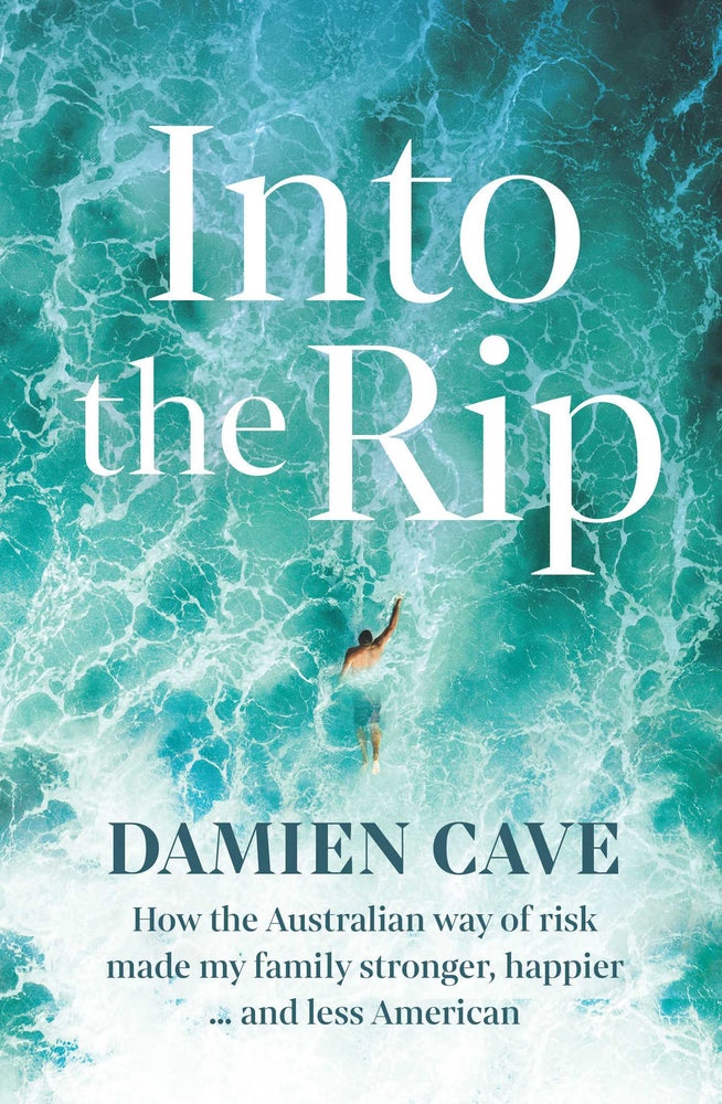 Into the Rip: How the Australian Way of Risk Made My Family Stronger, Happier ... and Less American - Books - Image - Pop Weasel