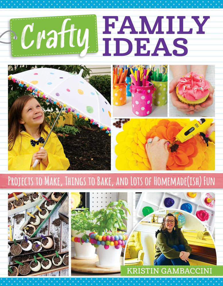 Crafty Family Ideas: Projects to Make, Things to Bake, and Lots of Homemade(ish) Fun - Books - Image - Pop Weasel