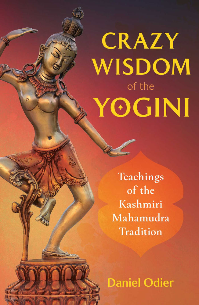 Crazy Wisdom of the Yogini: Teachings of the Kashmiri Mahamudra Tradition - Books - Image - Pop Weasel
