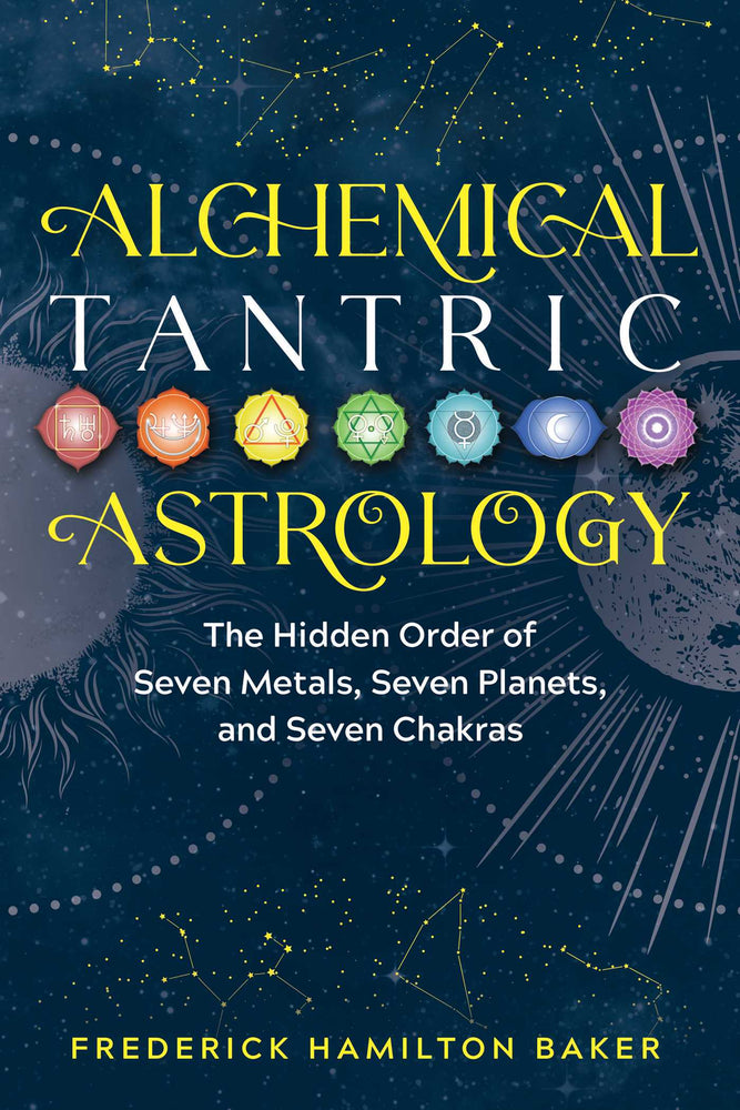 Alchemical Tantric Astrology: The Hidden Order of Seven Metals, Seven Planets, and Seven Chakras - Books - Image - Pop Weasel