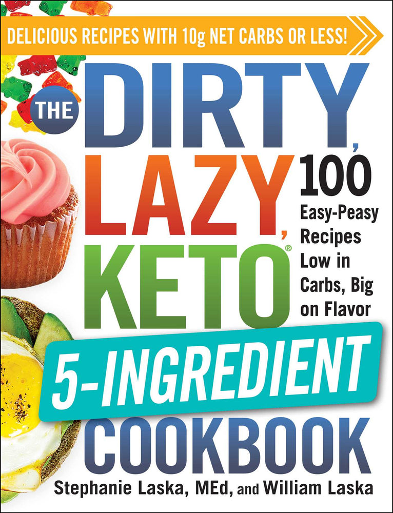 The DIRTY, LAZY, KETO 5-Ingredient Cookbook: 100 Easy-Peasy Recipes Low in Carbs, Big on Flavor - Books - Image - Pop Weasel