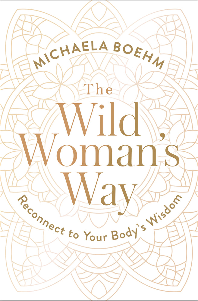 The Wild Woman's Way: Reconnect to Your Body's Wisdom - Books - Image - Pop Weasel