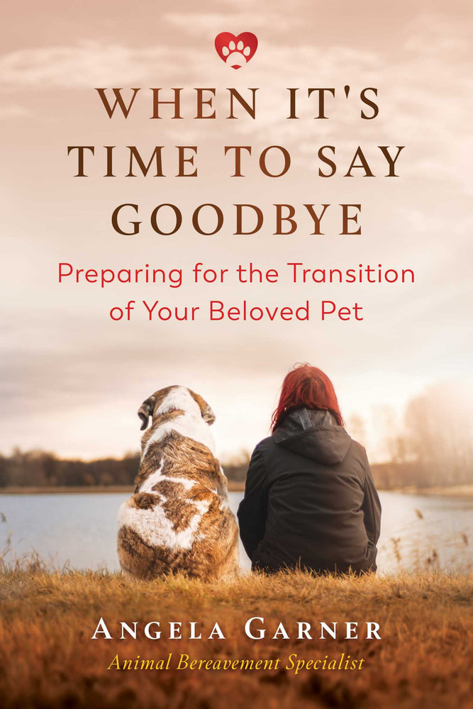 When It's Time to Say Goodbye: Preparing for the Transition of Your Beloved Pet - Books - Image - Pop Weasel