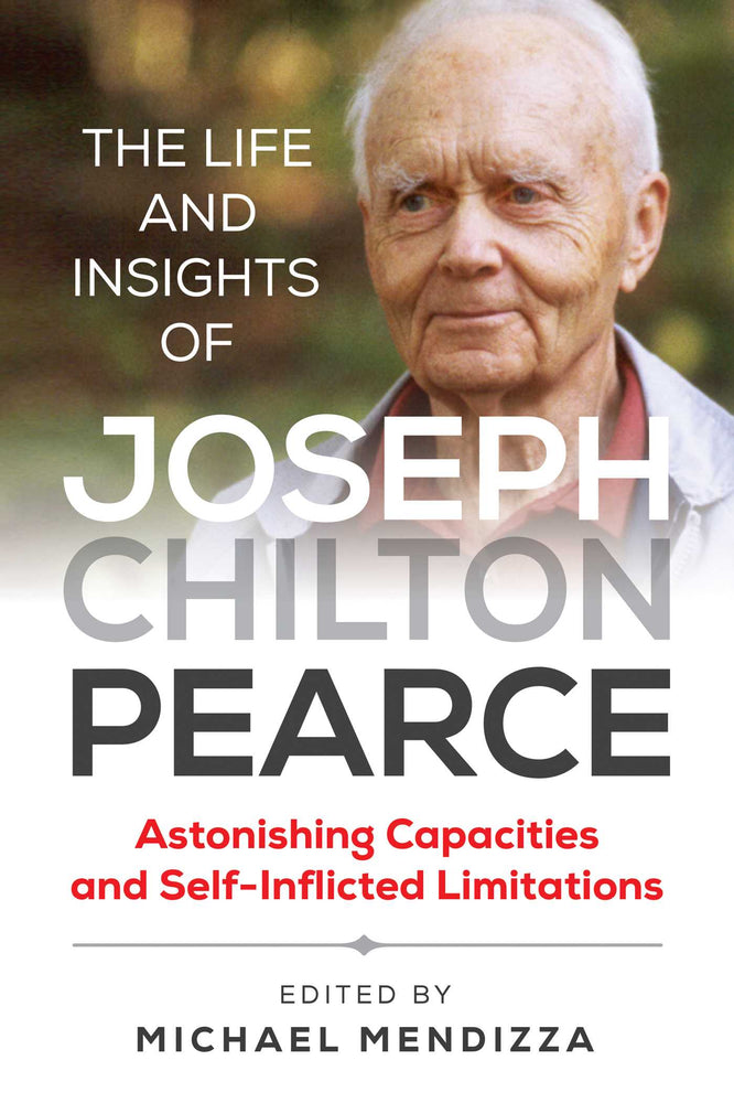 The Life and Insights of Joseph Chilton Pearce: Astonishing Capacities and Self-Inflicted Limitations - Books - Image - Pop Weasel