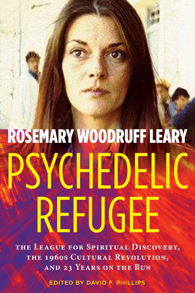 Psychedelic Refugee: The League for Spiritual Discovery, the 1960s Cultural Revolution, and 23 Years on the Run - Books - Image - Pop Weasel