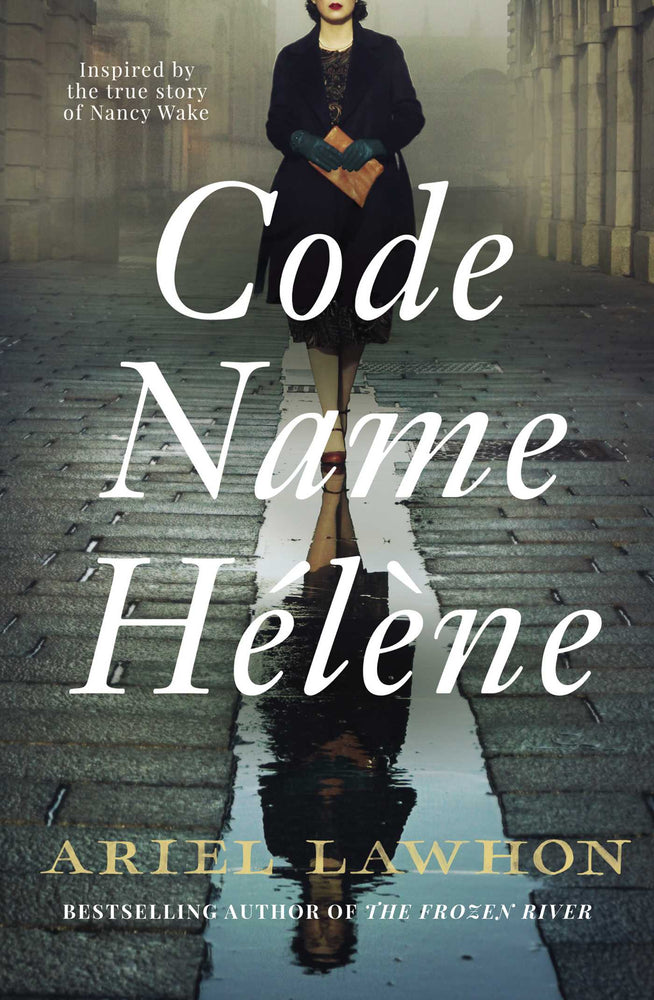 Code Name Helene: Based on the thrilling true story of Nancy Wake, 'The White Mouse' - Books - Image - Pop Weasel