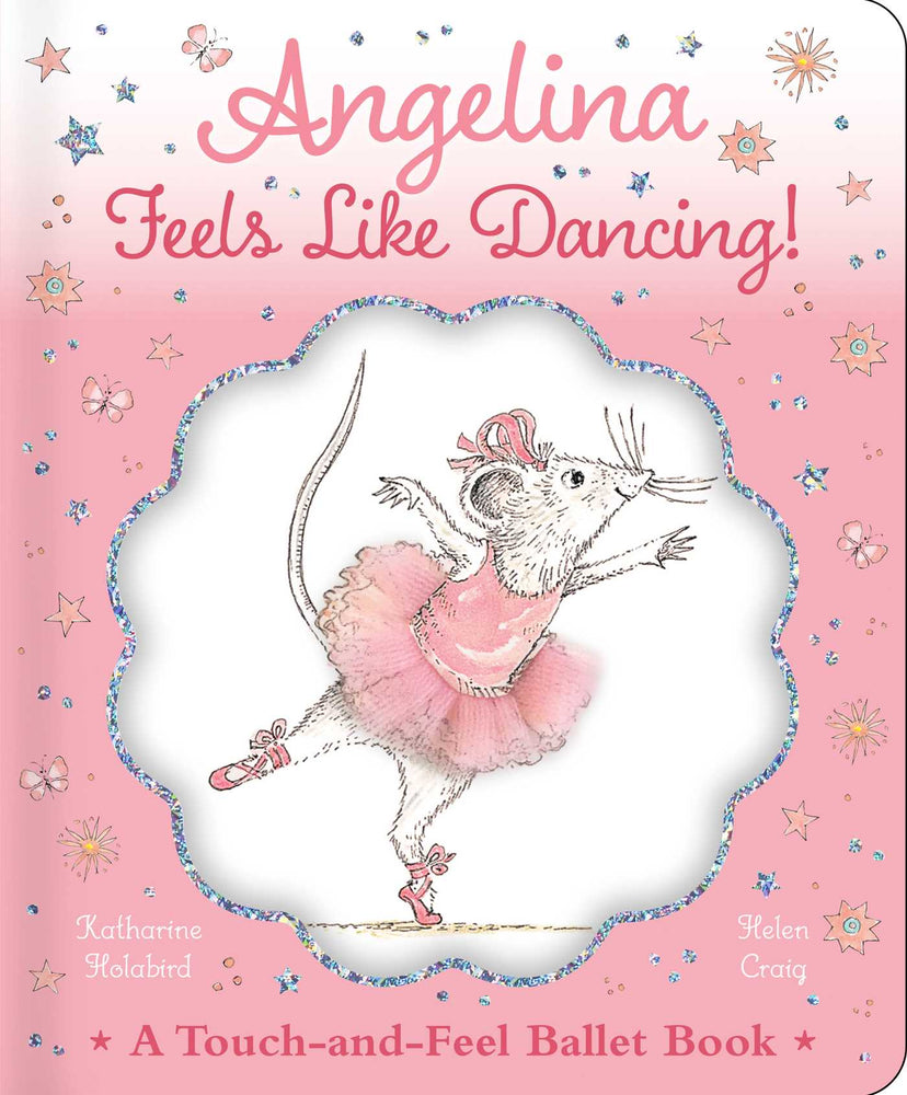 Angelina Feels Like Dancing!: A Touch-and-Feel Ballet Book - Childrens Books - Image - Pop Weasel