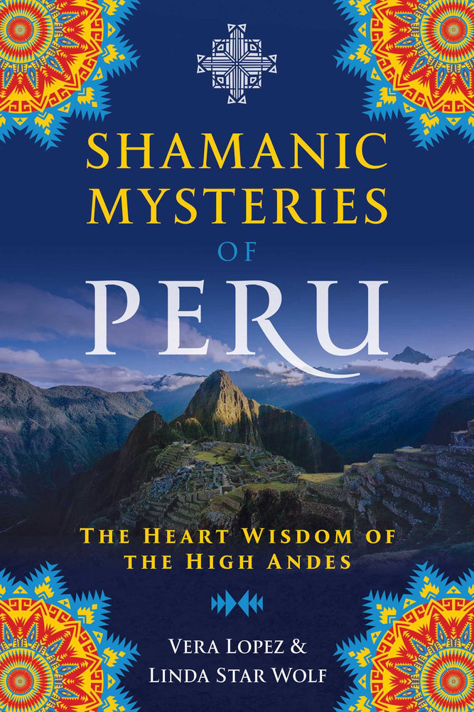 Shamanic Mysteries of Peru: The Heart Wisdom of the High Andes - Books - Image - Pop Weasel