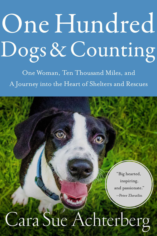 One Hundred Dogs and Counting: One Woman, Ten Thousand Miles, and A Journey into the Heart of Shelters and Rescues - Books - Image - Pop Weasel