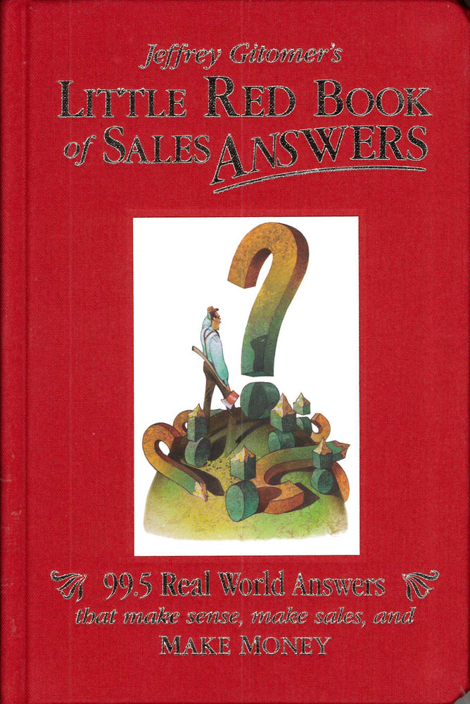 Jeffrey Gitomer's Little Red Book of Sales Answers: 99.5 Real World Answers that Make Sense, Make Sales, and MAKE MONEY - Books - Image - Pop Weasel