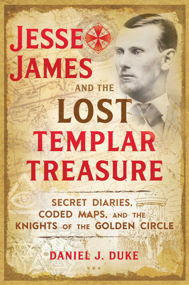 Jesse James and the Lost Templar Treasure: Secret Diaries, Coded Maps, and the Knights of the Golden Circle | TPB - Books - Image - Pop Weasel