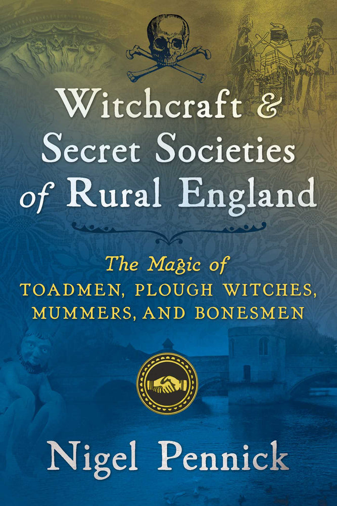 Witchcraft and Secret Societies of Rural England: The Magic of Toadmen, Plough Witches, Mummers, and Bonesmen | TPB - Books - Image - Pop Weasel