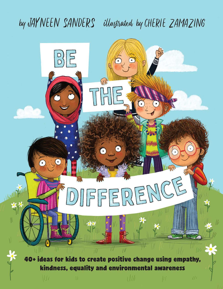 Be the Difference: 40+ ideas for kids to create positive change using empathy, kindness, equality and environmental awareness - Childrens Books - Image - Pop Weasel