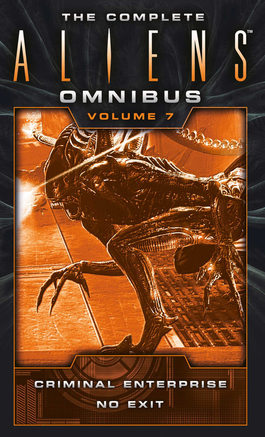 The Complete Aliens Omnibus: Volume Seven (Criminal Enterprise, No Exit