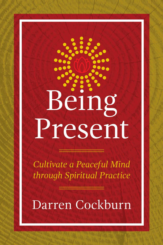 Being Present: Cultivate a Peaceful Mind through Spiritual Practice | TPB