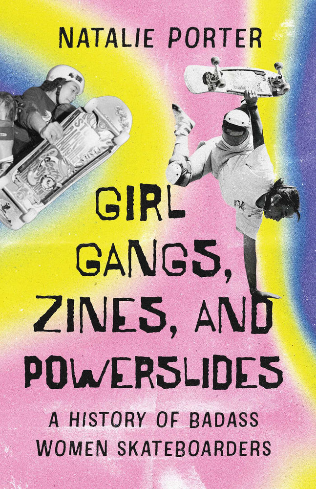 Girl Gangs, Zines, and Powerslides A History of Badass Women Skateboarders image - Books - Image - Pop Weasel
