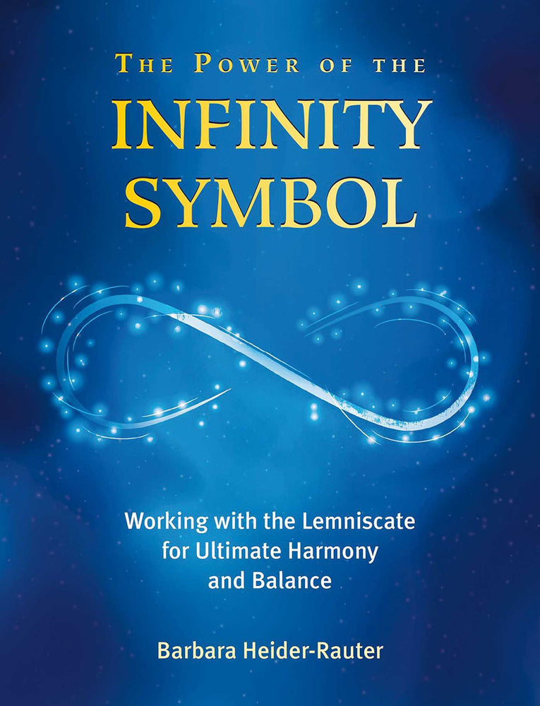 The Power of the Infinity Symbol: Working with the Lemniscate for Ultimate Harmony and Balance - Books - Image - Pop Weasel